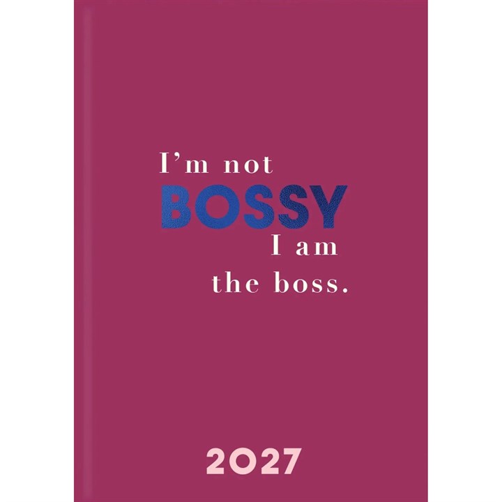 I’m Not Bossy, I Am The Boss  A5 Diary 2027