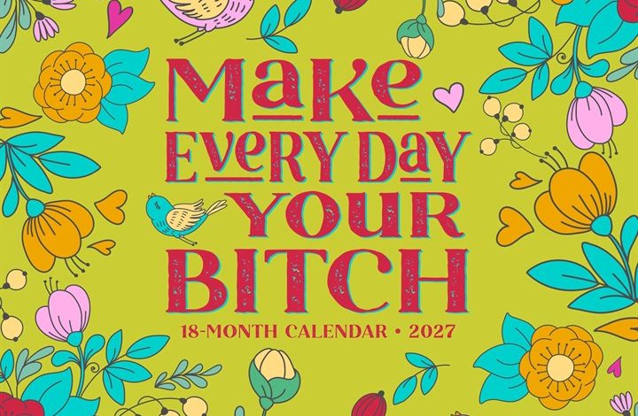 Make Every Day Your Bitch Calendar 2027