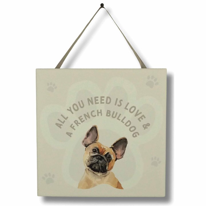 All You Need is Love & French Bulldog – Hanging Plaque