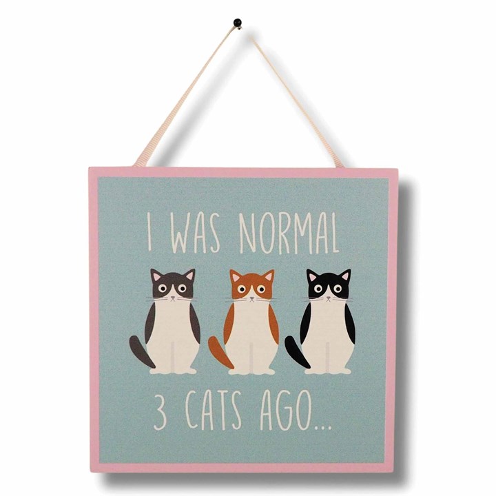 I was Normal 3 Cats Ago – Hanging Plaque